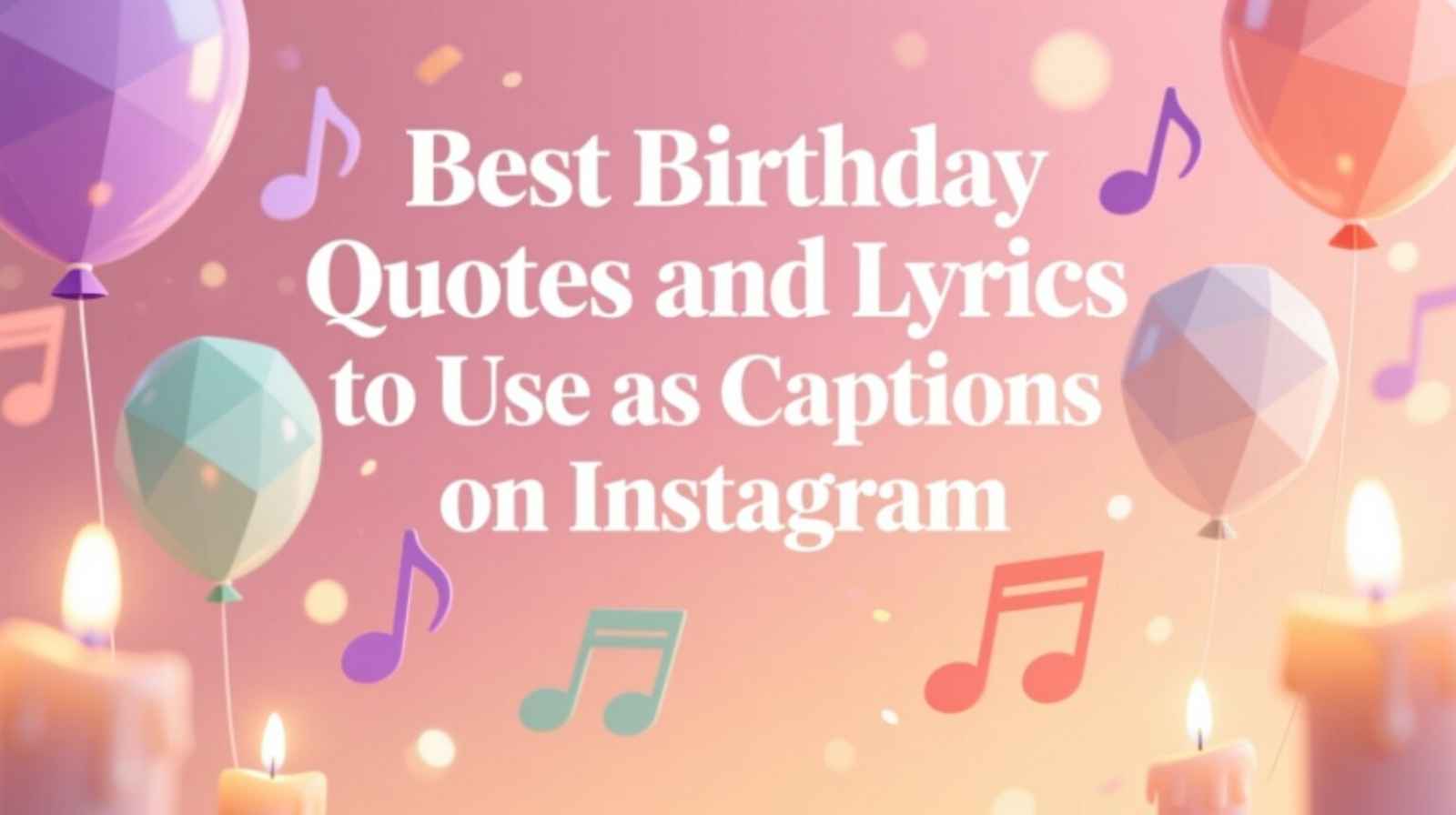 Best Birthday Quotes and Lyrics to Use as Captions on Instagram