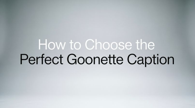 How to Choose the Perfect Goonette Caption