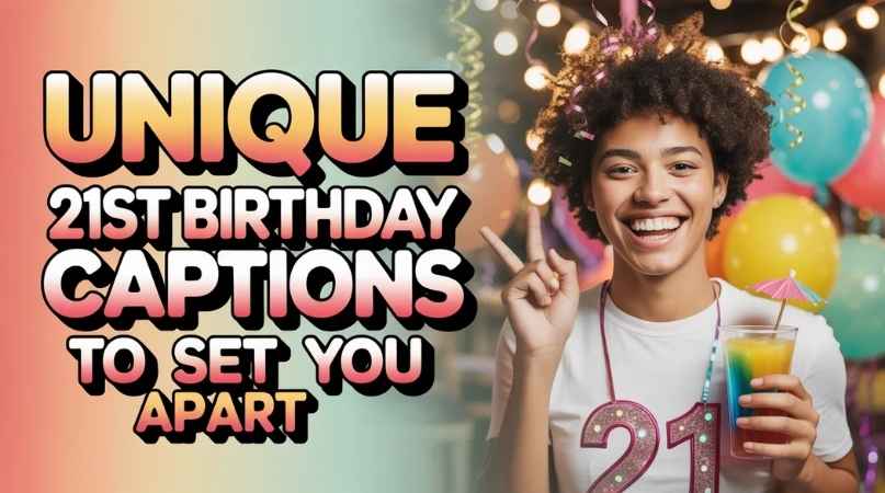 Unique 21st Birthday Captions to Set You Apart
