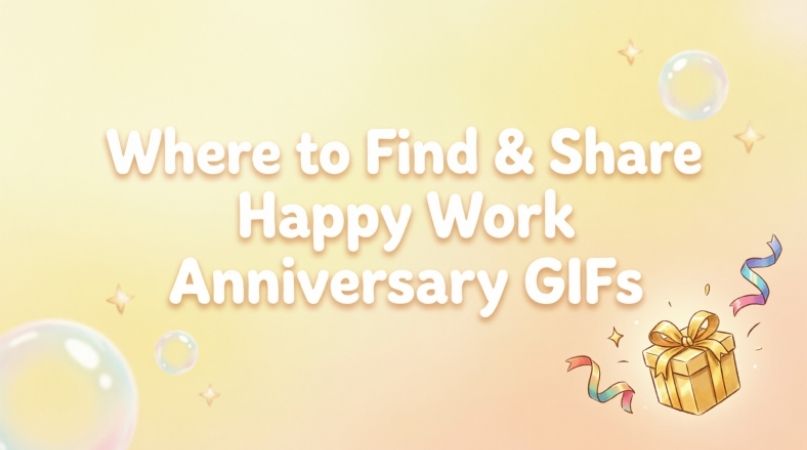Where to Find & Share Happy Work Anniversary GIFs